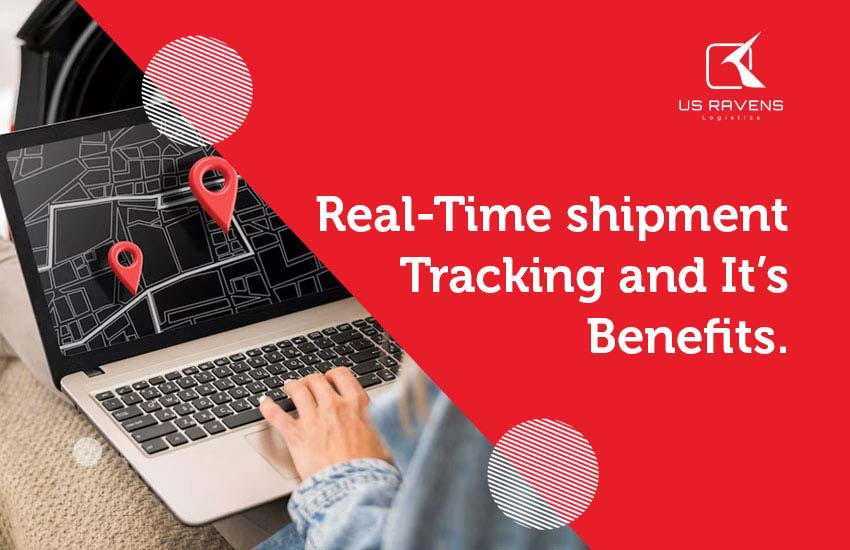 Real-Time shipment Tracking and It’s Benefits.